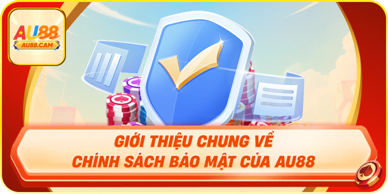 Tổng quan chính sách bảo mật AU88 về dữ liệu cá nhân và phạm vi áp dụng